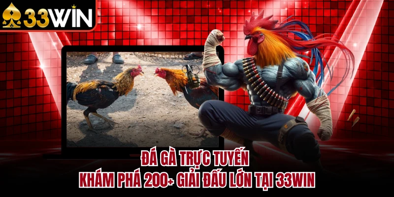Đá Gà Trực Tuyến - Khám Phá 200+ Giải Đấu Lớn Tại 33WIN 6 Đá Gà Trực Tuyến - Khám Phá 200+ Giải Đấu Lớn Tại 33WIN