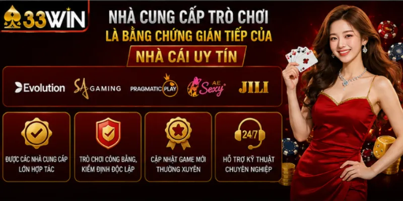 Nhà cái uy tín 33Win – Bốn lớp kiểm chứng bạn tự làm được 3 Nhà cung cấp trò chơi là bằng chứng gián tiếp của nhà cái uy tín