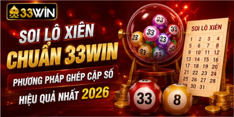 Soi lô xiên chuẩn 33Win – Phương pháp ghép cặp số hiệu quả nhất 2026 1 Soi lô xiên chuẩn 33Win – Phương pháp ghép cặp số hiệu quả nhất 2026